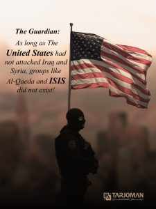نشریه گاردین: تا زمانی که امریکا به عراق و سوریه حمله نکرده بود، گروه هایی مانند القاعده و داعش وجود نداشت!